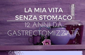 “La mia vita senza stomaco”. Il racconto di Rosanna Fiorino