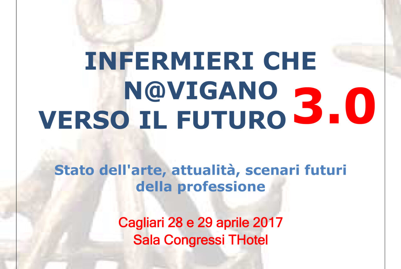 “Infermieri che n@vigano verso il futuro”, Cagliari 28/29 Aprile 2017