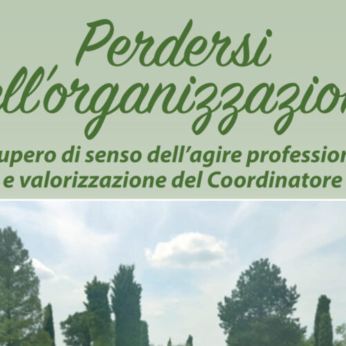 Seminario CNC: “Perdersi nell’organizzazione: recupero di senso dell’agire professionale e valorizzazione del Coordinatore”