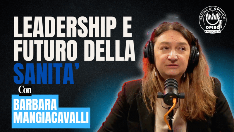 Podcast OrdinediOPInioni - Barbara Mangiacavalli - Leadership e futuro della sanità - Puntata 1 anno 2026