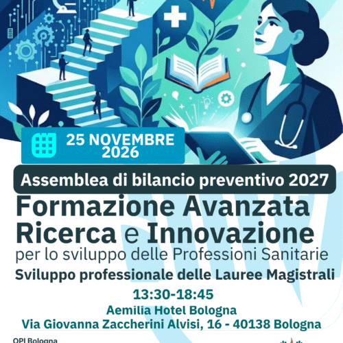 ASSEMBLEA DEGLI ISCRITTI E EVENTO “FORMAZIONE AVANZATA, RICERCA E INNOVAZIONE PER LO SVILUPPO DELLE PROFESSIONI SANITARIE – SVILUPPO PROFESSIONALE DELLE LAUREE MAGISTRALI”
